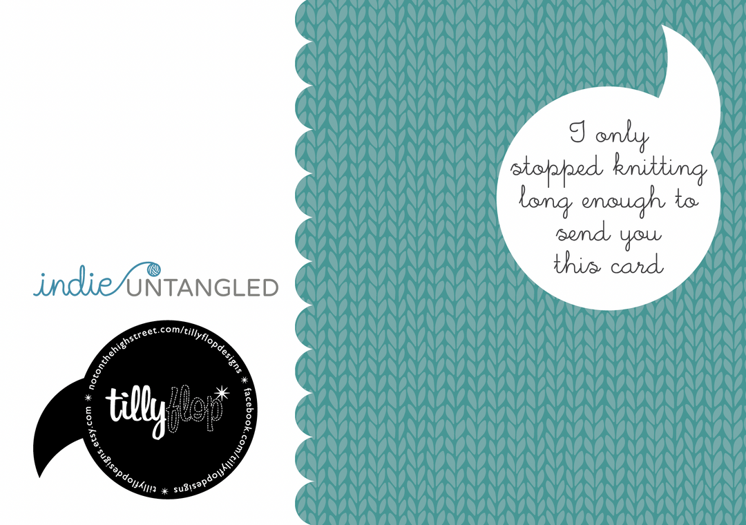 A teal stockinette background and a conversation bubble with the words I only stopped knitting long enough to send you this card. 